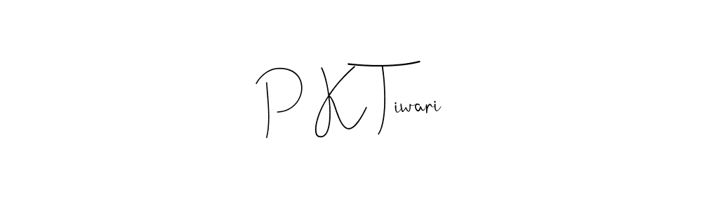 Make a beautiful signature design for name P K Tiwari. With this signature (Andilay-7BmLP) style, you can create a handwritten signature for free. P K Tiwari signature style 4 images and pictures png