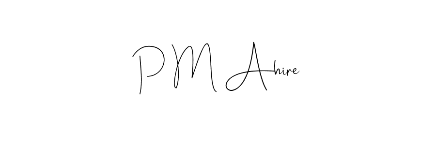 Here are the top 10 professional signature styles for the name P M Ahire. These are the best autograph styles you can use for your name. P M Ahire signature style 4 images and pictures png