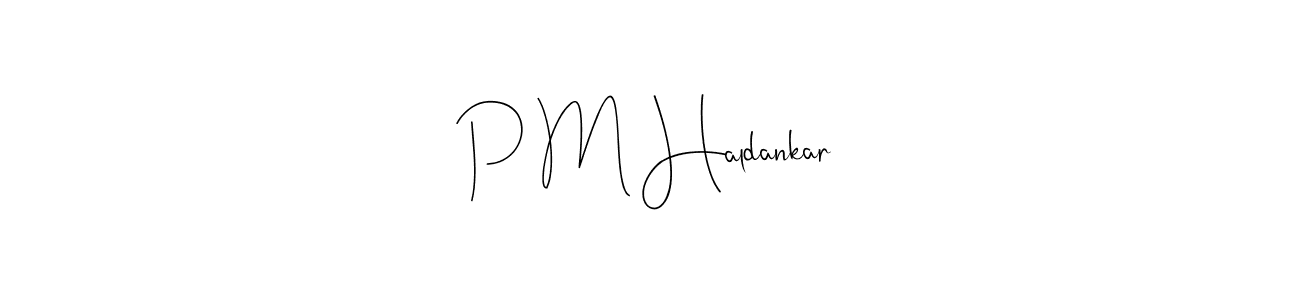 The best way (Andilay-7BmLP) to make a short signature is to pick only two or three words in your name. The name P M Haldankar include a total of six letters. For converting this name. P M Haldankar signature style 4 images and pictures png