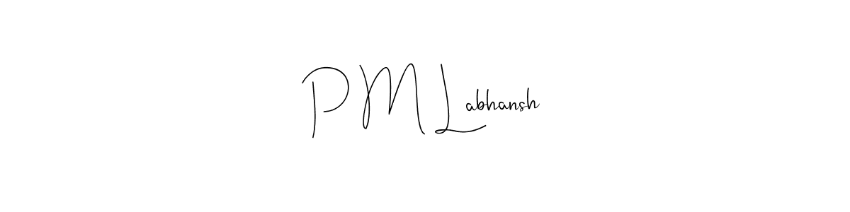 Design your own signature with our free online signature maker. With this signature software, you can create a handwritten (Andilay-7BmLP) signature for name P M Labhansh. P M Labhansh signature style 4 images and pictures png