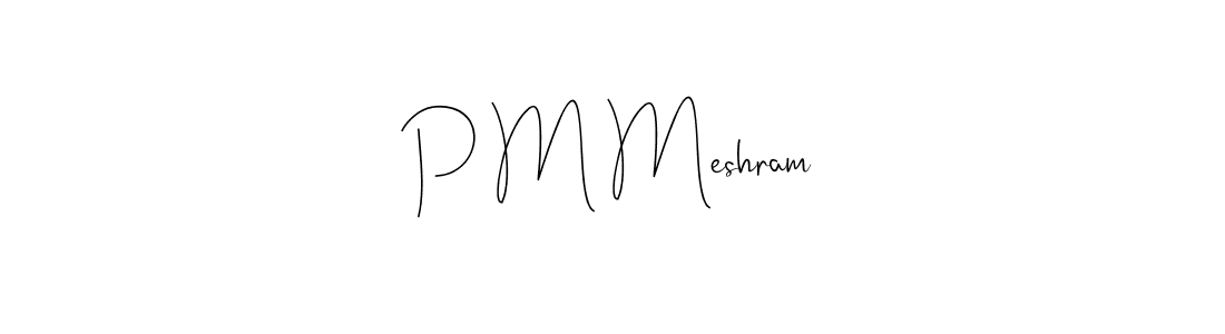Make a beautiful signature design for name P M Meshram. With this signature (Andilay-7BmLP) style, you can create a handwritten signature for free. P M Meshram signature style 4 images and pictures png