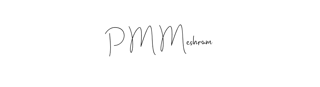 Make a beautiful signature design for name P M Meshram. With this signature (Andilay-7BmLP) style, you can create a handwritten signature for free. P M Meshram signature style 4 images and pictures png