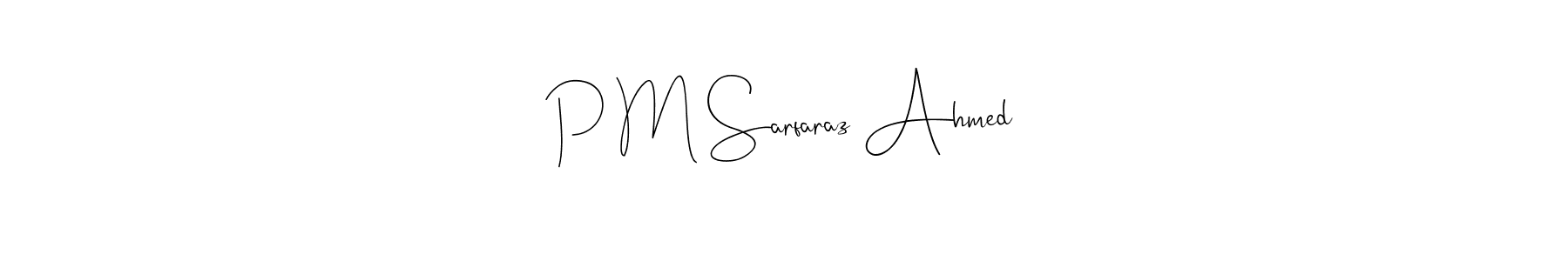 P M Sarfaraz Ahmed stylish signature style. Best Handwritten Sign (Andilay-7BmLP) for my name. Handwritten Signature Collection Ideas for my name P M Sarfaraz Ahmed. P M Sarfaraz Ahmed signature style 4 images and pictures png