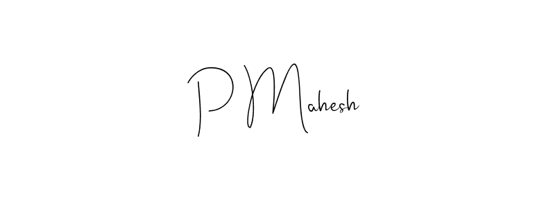 Make a beautiful signature design for name P Mahesh. With this signature (Andilay-7BmLP) style, you can create a handwritten signature for free. P Mahesh signature style 4 images and pictures png