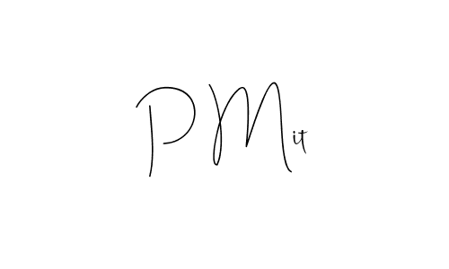 Create a beautiful signature design for name P Mit. With this signature (Andilay-7BmLP) fonts, you can make a handwritten signature for free. P Mit signature style 4 images and pictures png