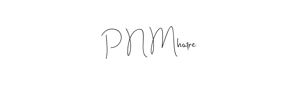 It looks lik you need a new signature style for name P N Mhatre. Design unique handwritten (Andilay-7BmLP) signature with our free signature maker in just a few clicks. P N Mhatre signature style 4 images and pictures png