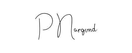 Create an unforgettable impression when signing with P Nargund name styled in Andilay-7BmLP typography. 100% free online generator. P Nargund signature style 4 images and pictures png