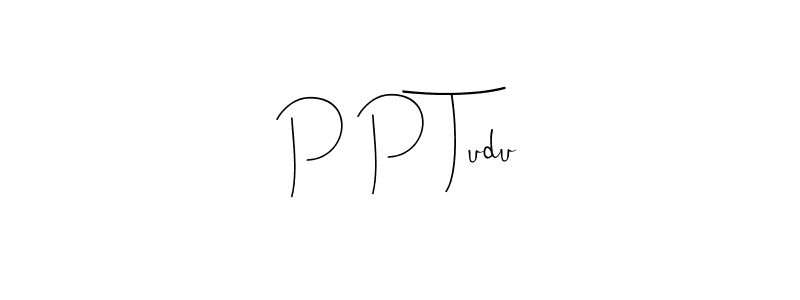 Design your own signature with our free online signature maker. With this signature software, you can create a handwritten (Andilay-7BmLP) signature for name P P Tudu. P P Tudu signature style 4 images and pictures png
