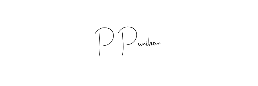 Design your own signature with our free online signature maker. With this signature software, you can create a handwritten (Andilay-7BmLP) signature for name P Parihar. P Parihar signature style 4 images and pictures png
