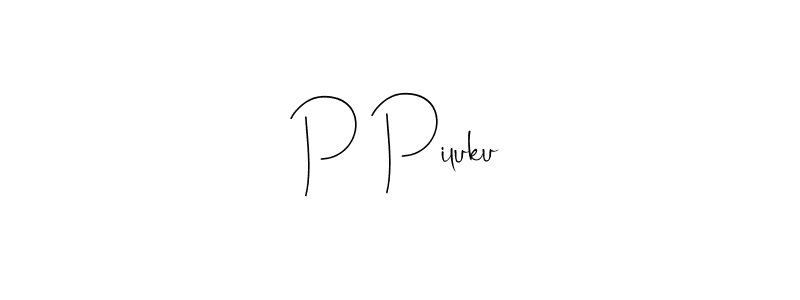 The best way (Andilay-7BmLP) to make a short signature is to pick only two or three words in your name. The name P Piluku include a total of six letters. For converting this name. P Piluku signature style 4 images and pictures png