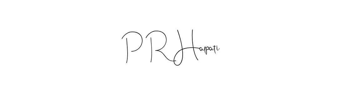 P R Halpati stylish signature style. Best Handwritten Sign (Andilay-7BmLP) for my name. Handwritten Signature Collection Ideas for my name P R Halpati. P R Halpati signature style 4 images and pictures png