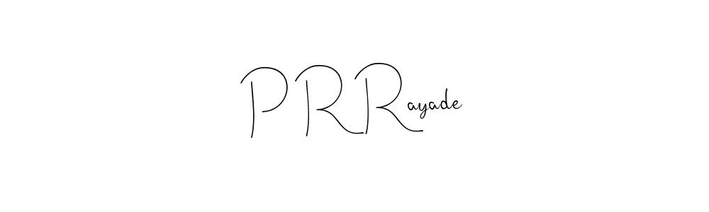 P R Rayade stylish signature style. Best Handwritten Sign (Andilay-7BmLP) for my name. Handwritten Signature Collection Ideas for my name P R Rayade. P R Rayade signature style 4 images and pictures png