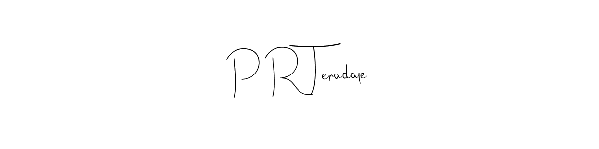 How to make P R Teradale name signature. Use Andilay-7BmLP style for creating short signs online. This is the latest handwritten sign. P R Teradale signature style 4 images and pictures png