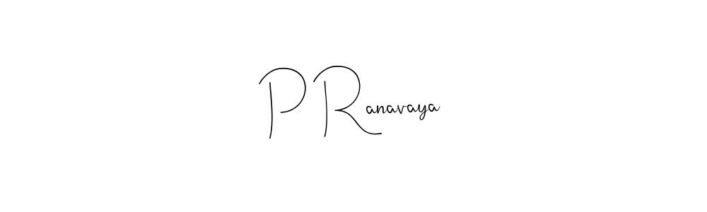 Make a beautiful signature design for name P Ranavaya. With this signature (Andilay-7BmLP) style, you can create a handwritten signature for free. P Ranavaya signature style 4 images and pictures png