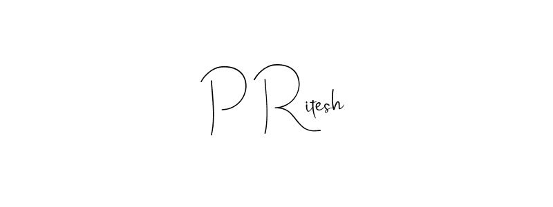 Design your own signature with our free online signature maker. With this signature software, you can create a handwritten (Andilay-7BmLP) signature for name P Ritesh. P Ritesh signature style 4 images and pictures png