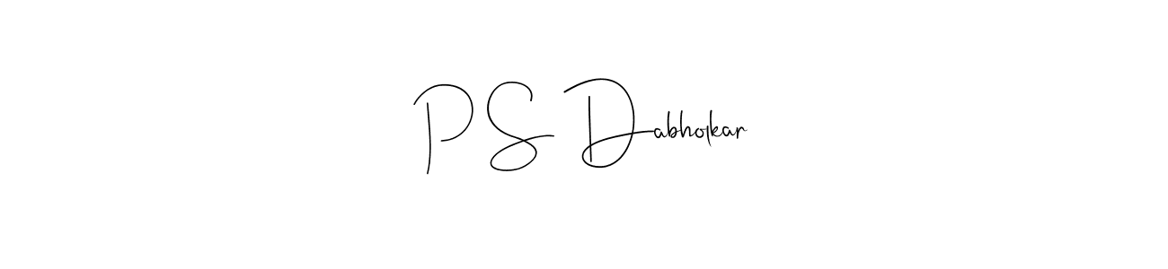 Make a short P S Dabholkar signature style. Manage your documents anywhere anytime using Andilay-7BmLP. Create and add eSignatures, submit forms, share and send files easily. P S Dabholkar signature style 4 images and pictures png