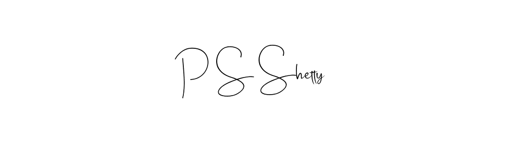 Design your own signature with our free online signature maker. With this signature software, you can create a handwritten (Andilay-7BmLP) signature for name P S Shetty. P S Shetty signature style 4 images and pictures png