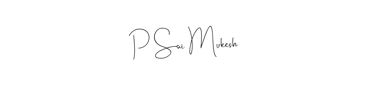 Create a beautiful signature design for name P Sai Mukesh. With this signature (Andilay-7BmLP) fonts, you can make a handwritten signature for free. P Sai Mukesh signature style 4 images and pictures png