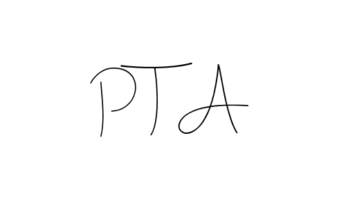 Design your own signature with our free online signature maker. With this signature software, you can create a handwritten (Andilay-7BmLP) signature for name P T A. P T A signature style 4 images and pictures png