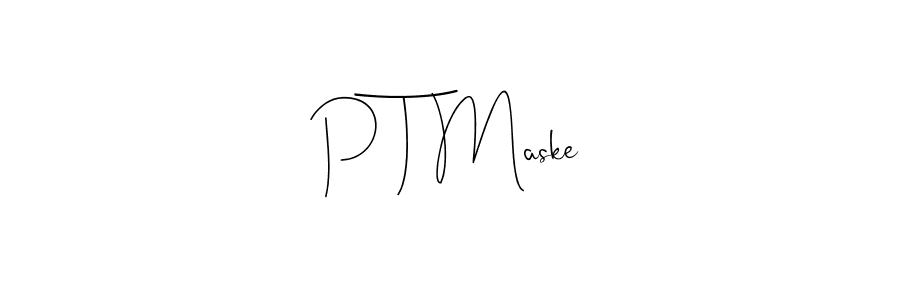 How to make P T Maske signature? Andilay-7BmLP is a professional autograph style. Create handwritten signature for P T Maske name. P T Maske signature style 4 images and pictures png