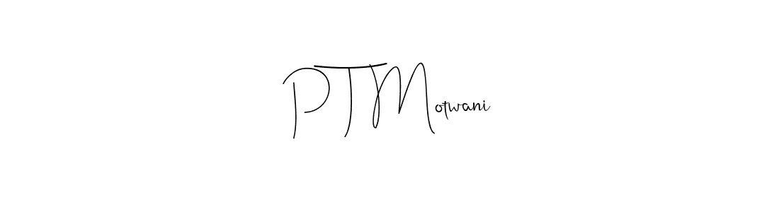 Also You can easily find your signature by using the search form. We will create P T Motwani name handwritten signature images for you free of cost using Andilay-7BmLP sign style. P T Motwani signature style 4 images and pictures png