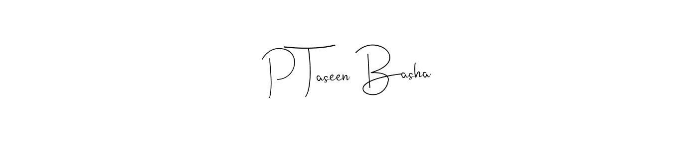 Create a beautiful signature design for name P Taseen Basha. With this signature (Andilay-7BmLP) fonts, you can make a handwritten signature for free. P Taseen Basha signature style 4 images and pictures png