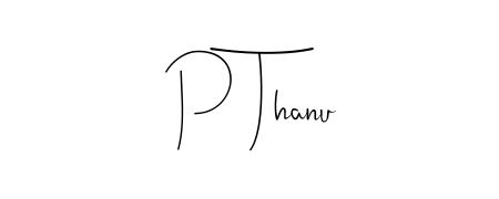 A dynamic signature style for P Thanu using Andilay-7BmLP script. Designed to look authentic, handwritten, and professional. P Thanu signature style 4 images and pictures png