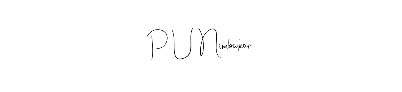 It looks lik you need a new signature style for name P U Nimbalkar. Design unique handwritten (Andilay-7BmLP) signature with our free signature maker in just a few clicks. P U Nimbalkar signature style 4 images and pictures png