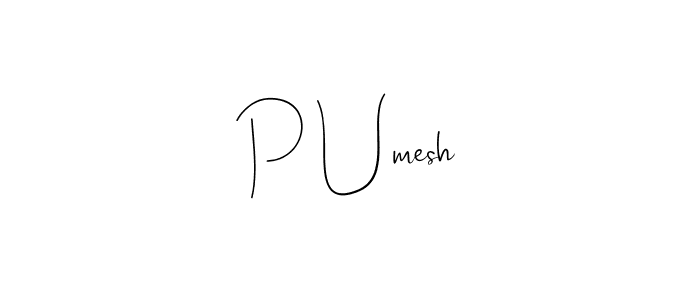 Also You can easily find your signature by using the search form. We will create P Umesh name handwritten signature images for you free of cost using Andilay-7BmLP sign style. P Umesh signature style 4 images and pictures png