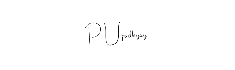 Make a beautiful signature design for name P Upadhyay. With this signature (Andilay-7BmLP) style, you can create a handwritten signature for free. P Upadhyay signature style 4 images and pictures png