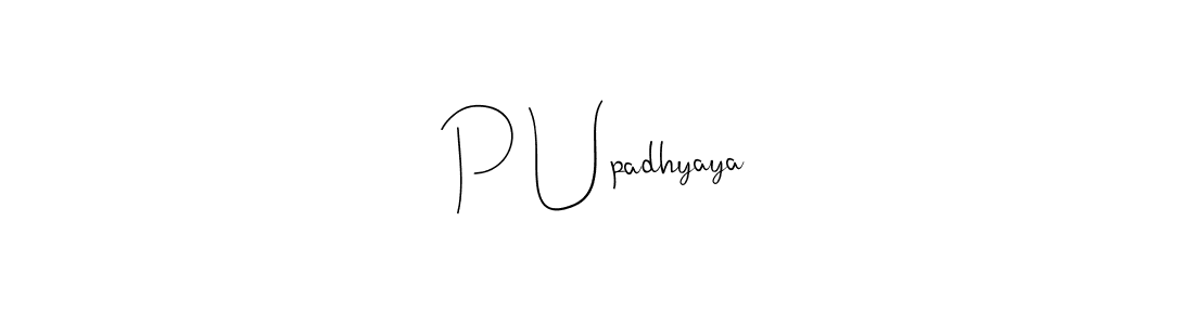 You should practise on your own different ways (Andilay-7BmLP) to write your name (P Upadhyaya) in signature. don't let someone else do it for you. P Upadhyaya signature style 4 images and pictures png
