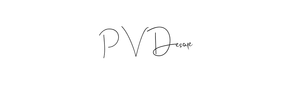 How to make P V Desale name signature. Use Andilay-7BmLP style for creating short signs online. This is the latest handwritten sign. P V Desale signature style 4 images and pictures png