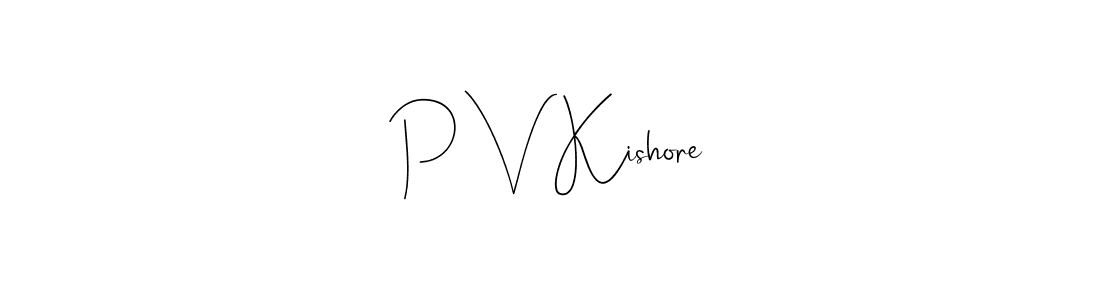 Create a beautiful signature design for name P V Kishore. With this signature (Andilay-7BmLP) fonts, you can make a handwritten signature for free. P V Kishore signature style 4 images and pictures png