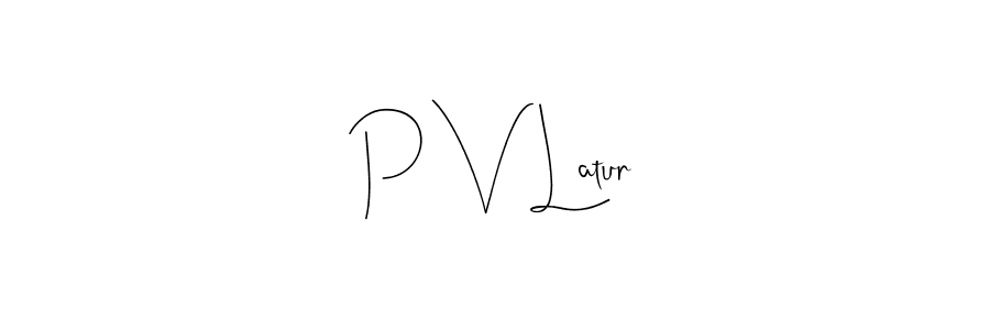 Make a beautiful signature design for name P V Latur. With this signature (Andilay-7BmLP) style, you can create a handwritten signature for free. P V Latur signature style 4 images and pictures png