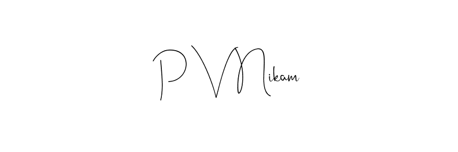 P V Nikam stylish signature style. Best Handwritten Sign (Andilay-7BmLP) for my name. Handwritten Signature Collection Ideas for my name P V Nikam. P V Nikam signature style 4 images and pictures png