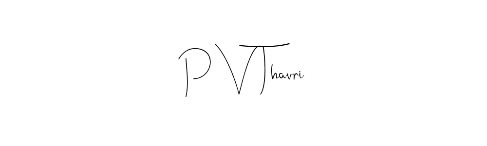 It looks lik you need a new signature style for name P V Thavri. Design unique handwritten (Andilay-7BmLP) signature with our free signature maker in just a few clicks. P V Thavri signature style 4 images and pictures png