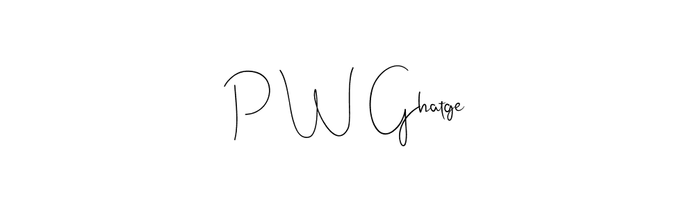 Create a beautiful signature design for name P W Ghatge. With this signature (Andilay-7BmLP) fonts, you can make a handwritten signature for free. P W Ghatge signature style 4 images and pictures png