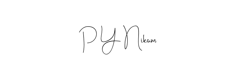Make a beautiful signature design for name P Y Nikam. With this signature (Andilay-7BmLP) style, you can create a handwritten signature for free. P Y Nikam signature style 4 images and pictures png