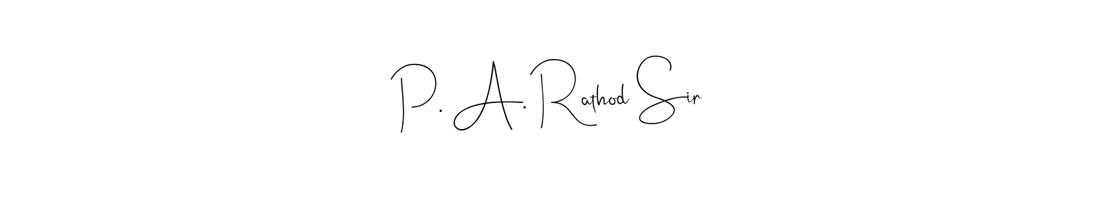 Design your own signature with our free online signature maker. With this signature software, you can create a handwritten (Andilay-7BmLP) signature for name P. A. Rathod Sir. P. A. Rathod Sir signature style 4 images and pictures png