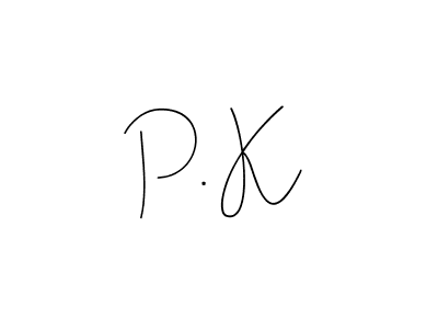 You should practise on your own different ways (Andilay-7BmLP) to write your name (P. K) in signature. don't let someone else do it for you. P. K signature style 4 images and pictures png