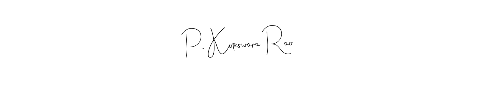 Also we have P. Koteswara Rao name is the best signature style. Create professional handwritten signature collection using Andilay-7BmLP autograph style. P. Koteswara Rao signature style 4 images and pictures png