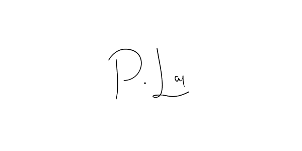 Make a short P. Lal signature style. Manage your documents anywhere anytime using Andilay-7BmLP. Create and add eSignatures, submit forms, share and send files easily. P. Lal signature style 4 images and pictures png