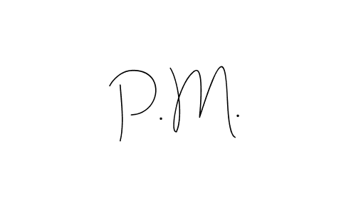 It looks lik you need a new signature style for name P. M.. Design unique handwritten (Andilay-7BmLP) signature with our free signature maker in just a few clicks. P. M. signature style 4 images and pictures png