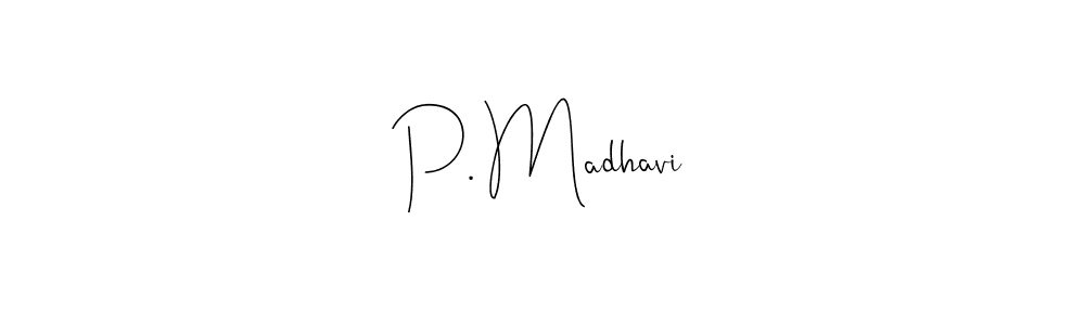 Create a beautiful signature design for name P. Madhavi. With this signature (Andilay-7BmLP) fonts, you can make a handwritten signature for free. P. Madhavi signature style 4 images and pictures png