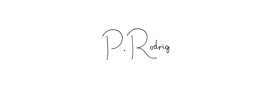 How to make P. Rodrig signature? Andilay-7BmLP is a professional autograph style. Create handwritten signature for P. Rodrig name. P. Rodrig signature style 4 images and pictures png