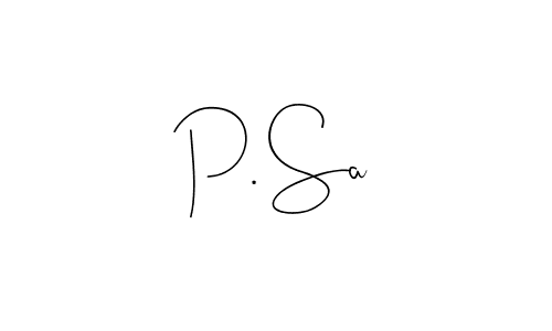 You should practise on your own different ways (Andilay-7BmLP) to write your name (P. Sa) in signature. don't let someone else do it for you. P. Sa signature style 4 images and pictures png
