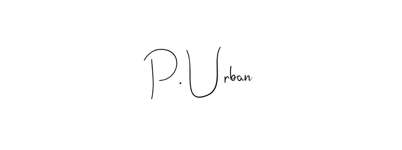 Use a signature maker to create a handwritten signature online. With this signature software, you can design (Andilay-7BmLP) your own signature for name P. Urban. P. Urban signature style 4 images and pictures png