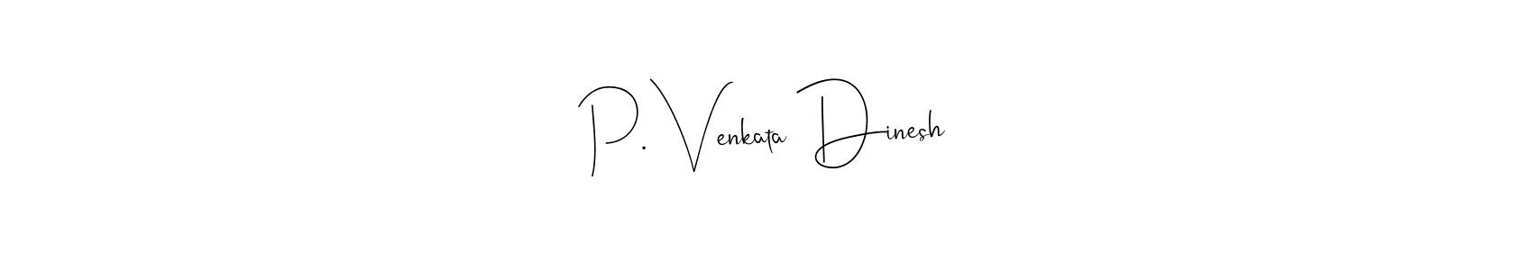 You should practise on your own different ways (Andilay-7BmLP) to write your name (P. Venkata Dinesh) in signature. don't let someone else do it for you. P. Venkata Dinesh signature style 4 images and pictures png