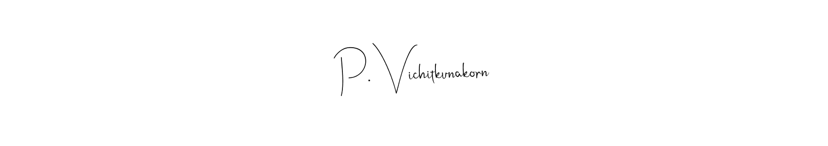 Make a beautiful signature design for name P. Vichitkunakorn. With this signature (Andilay-7BmLP) style, you can create a handwritten signature for free. P. Vichitkunakorn signature style 4 images and pictures png