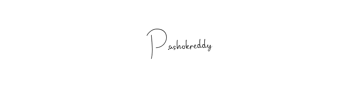 How to make P.ashokreddy name signature. Use Andilay-7BmLP style for creating short signs online. This is the latest handwritten sign. P.ashokreddy signature style 4 images and pictures png